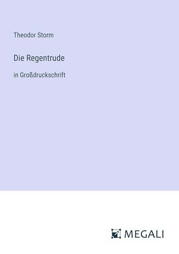 Die Regentrude: in Großdruckschrift von Megali Verlag