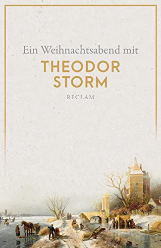 Ein Weihnachtsabend mit Theodor Storm: Storm, Theodor – Deutsch-Lektüre, Deutsche Klassiker der Literatur – 14316 (Reclams Universal-Bibliothek)