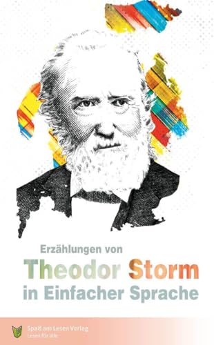 Erzählungen von Theodor Storm: In Einfacher Sprache von Spaß am Lesen