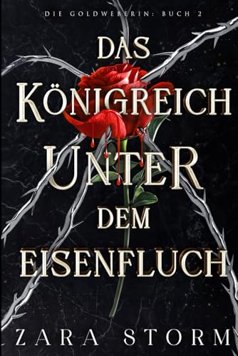 Das Königreich unter dem Eisenfluch: Eine düstere Fantasy-Romanze (Die Goldweberin, Band 2) von Independently published