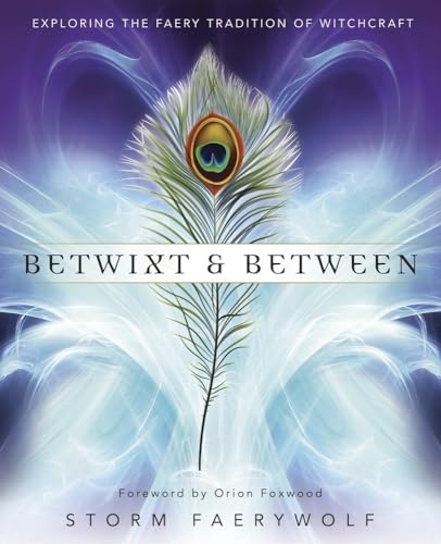 Betwixt & Between: Exploring the Faery Tradition of Witchcraft von Llewellyn Publications
