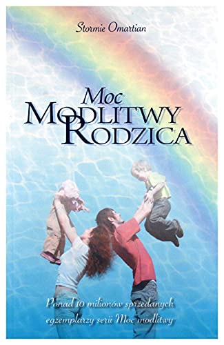 Moc modlitwy rodzica - Stormie Omartian [KSIÄĹťKA]