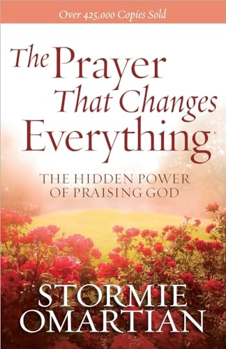 The Prayer That Changes Everything (R): The Hidden Power of Praising God