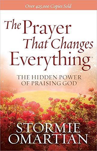 The Prayer That Changes Everything (R): The Hidden Power of Praising God