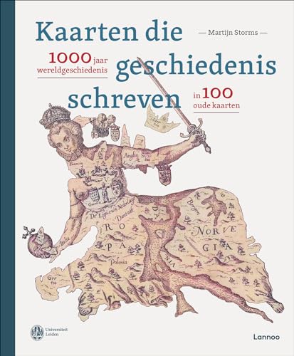 Kaarten die geschiedenis schreven: 1000 jaar wereldgeschiedenis in 100 oude kaarten von Lannoo
