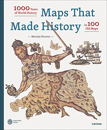 Maps That Made History: 1000 Years of World History in 100 Old Maps