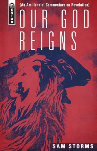 Our God Reigns: An Amillennial Commentary on Revelation von Mentor