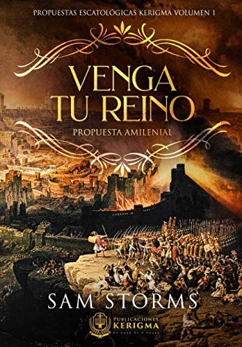 Venga Tu Reino: Propuesta Amilenial (Propuestas Escatologicas Kerigma, Band 1) von Publicaciones Kerigma