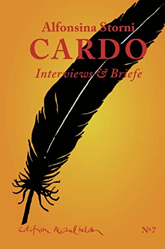 Cardo: Interviews & Briefe (Die Werkausgabe von Alfonsina Storni: Übersetzt von Hildegard E. Keller)