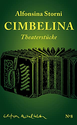 Cimbelina: Theaterstücke (Die Werkausgabe von Alfonsina Storni: Übersetzt von Hildegard E. Keller) Cimbelina: Theaterstücke (Die Werkausgabe von Alfonsina Storni: Übersetzt von Hildegard E. Keller)