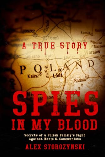 Spies In My Blood: A Polish Family’s Secret Fight Against Nazis & Communists von Polestar-Media