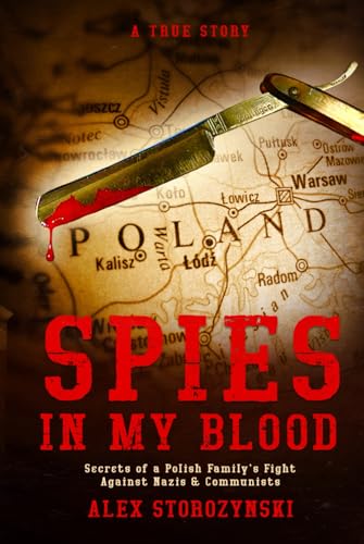 Spies In My Blood: A Polish Family’s Secret Fight Against Nazis & Communists
