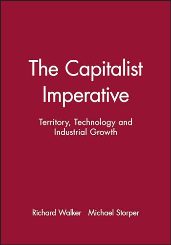 Capitalist Imperative: Territory, Technology and Industrial Growth von Wiley-Blackwell