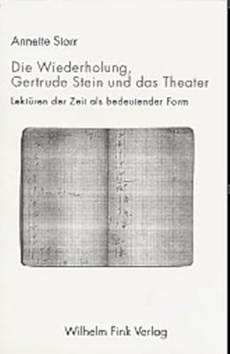 Die Wiederholung, Gertrude Stein und das Theater. Lektüren der Zeit als bedeutender Form von Fink Wilhelm GmbH + Co.KG