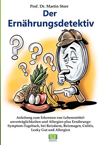 Der Ernährungsdetektiv: Anleitung zum Erkennen von Lebensmittelunverträglichkeiten und Allergien plus Ernährungs-Symptom-Tagebuch, bei Reizmagen, Colitis, Reizdarm, Morbus Crohn und Leaky Gut Der Ernährungsdetektiv: Anleitung zum Erkennen von Lebensmittelunverträglichkeiten und Allergien plus Ernährungs-Symptom-Tagebuch, bei Reizmagen, Colitis, Reizdarm, Morbus Crohn und Leaky Gut