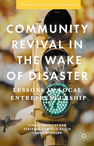 Community Revival in the Wake of Disaster: Lessons in Local Entrepreneurship (Perspectives from Social Economics)