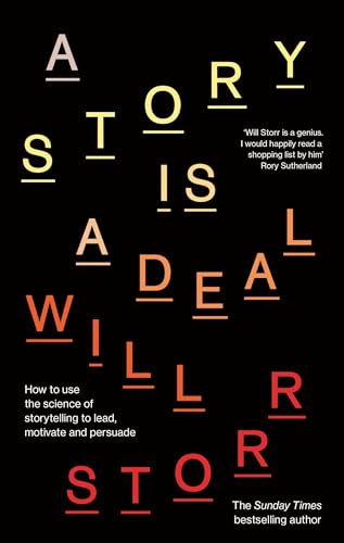 A Story is a Deal: How to use the science of storytelling to lead, motivate and persuade A Story is a Deal: How to use the science of storytelling to lead, motivate and persuade von Piatkus