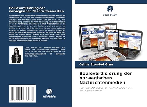 Boulevardisierung der norwegischen Nachrichtenmedien: Eine quantitative Analyse von Print- und Online-Zeitungsplattformen von Verlag Unser Wissen