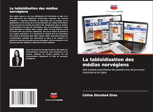 La tabloïdisation des médias norvégiens: Une analyse quantitative des plateformes de journaux imprimés et en ligne von Editions Notre Savoir