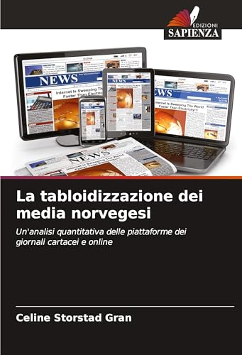 La tabloidizzazione dei media norvegesi: Un'analisi quantitativa delle piattaforme dei giornali cartacei e online von Edizioni Sapienza