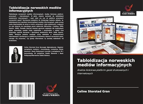 Tabloidizacja norweskich mediów informacyjnych: Analiza ilo¿ciowa platform gazet drukowanych i internetowych von Wydawnictwo Nasza Wiedza