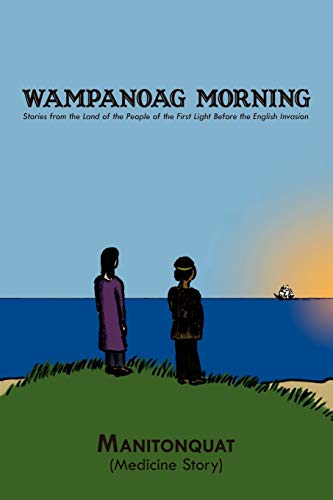 Wampanoag Morning: Stories from the Land of the People of the First Light Before the English Invasion