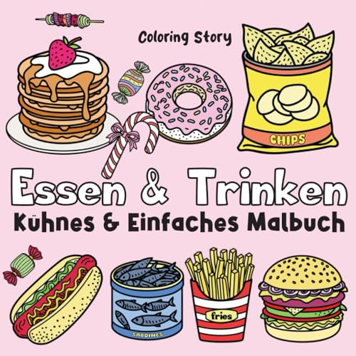 Essen & Trinken Malbuch (Köstliche Freuden): 51 Kühne & Einfache Designs für Erwachsene und Kinder | Einfache, Dicke Linien für Stressfreies Ausmalen ... (Entspannende Kulinarische Kreationen) von Independently published