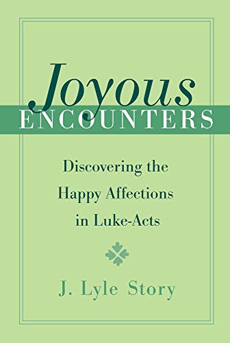 Joyous Encounters: Discovering the Happy Affections in Luke-Acts von Crossroad Publishing Company