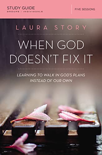 When God Doesn't Fix It Bible Study Guide: Learning to Walk in God's Plans Instead of Our Own von HarperChristian Resources