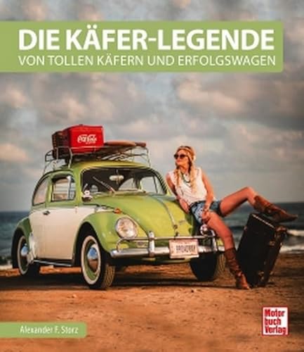 Die Käfer-Legende: Von tollen Käfern und Erfolgswagen
