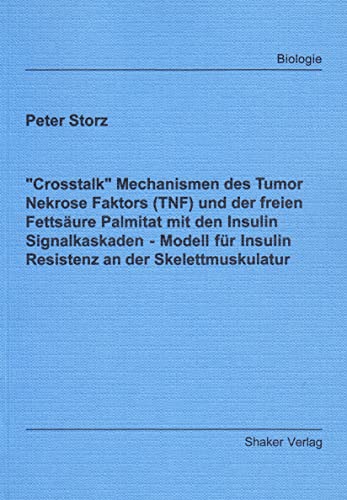 "Crosstalk" Mechanismen des Tumor Nekrose Faktors (TNF) und der freien Fettsäure Palmitat mit den Insulin Signalkaskaden - Modell für Insulin Resistenz an der Skelettmuskulatur