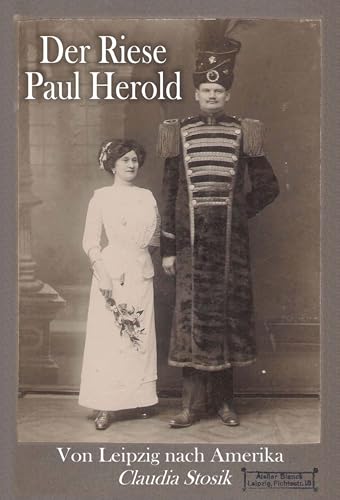 Der Riese Paul Herold: Von Leipzig nach Amerika von Engelsdorfer Verlag