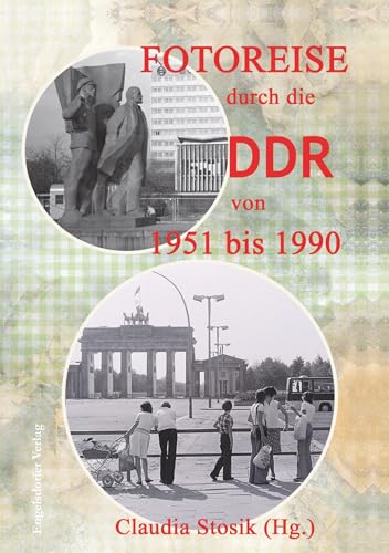 Fotoreise durch die DDR von 1951 bis 1990 von Engelsdorfer Verlag