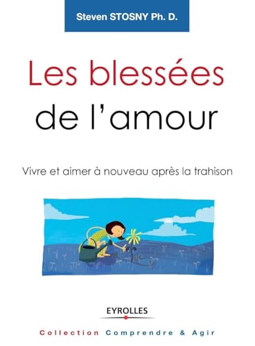 Les blessées de l'amour: Vivre et aimer à nouveau après la trahison. von EYROLLES
