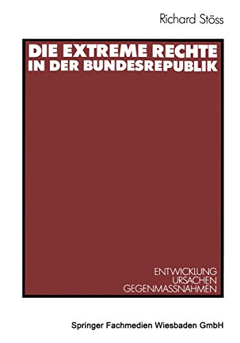 Die extreme Rechte in der Bundesrepublik: Entwicklung, Ursachen, Gegenmassnahmen (German Edition): Entwicklung ― Ursachen ― Gegenmaβnahmen von VS Verlag für Sozialwissenschaften