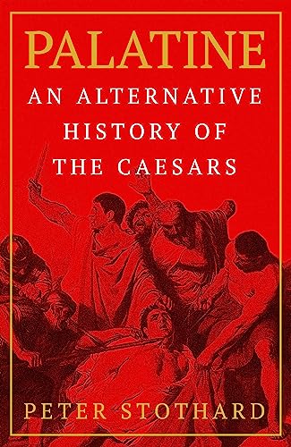 Palatine: An Alternative History of the Caesars