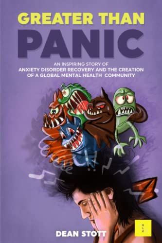 Greater Than Panic: An Inspiring Story Of Anxiety Disorder Recovery And The Creation Of A Global Mental Health Community von DLC Anxiety