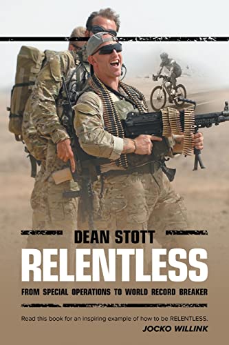 Relentless: Dean Stott: from Special Operations to World Record Breaker von Archway Publishing