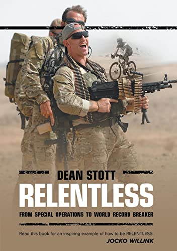 Relentless: Dean Stott: from Special Operations to World Record Breaker von Archway Publishing