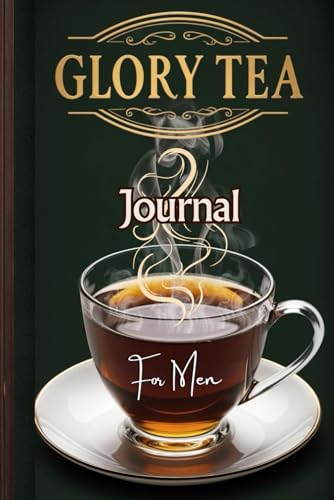 Glory Tea: A Daily Journal to Savor the Presence of God for Men von Staten House