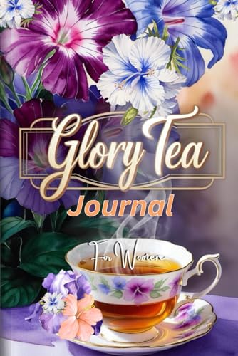 Glory Tea: A Daily Journal to Savor the Presence of God von Staten House