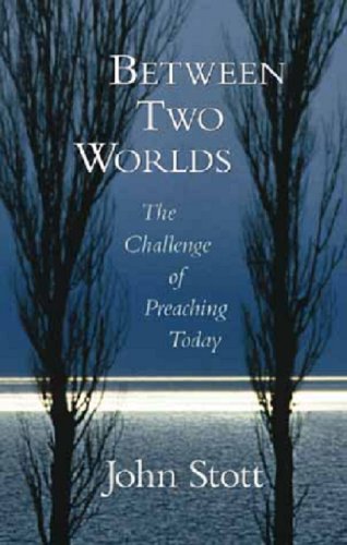 Between Two Worlds: The Art of Preaching in the Twentieth Century: The Challenge of Preaching Today