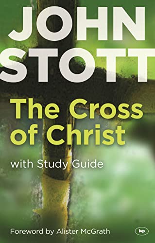 The Cross of Christ: 20th Anniversary Edition: With Study Guide von IVP