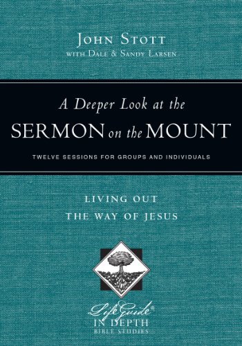 A Deeper Look at the Sermon on the Mount: Living Out the Way of Jesus (LifeGuide in Depth Bible Studies)