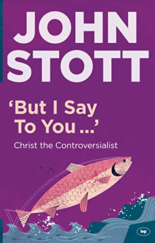But I Say to You: Christ The Controversialist