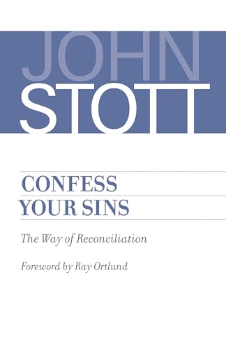Confess Your Sins: The Way of Reconciliation Confess Your Sins: The Way of Reconciliation