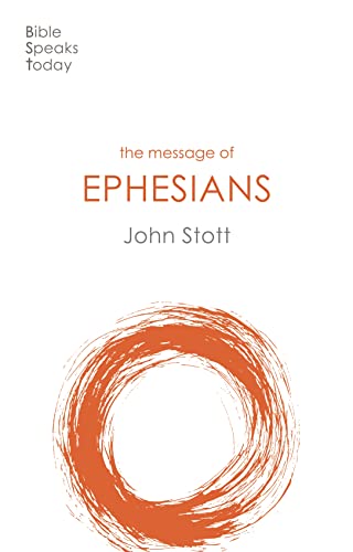 The Message of Ephesians: God's New Society (Bible Speaks Today)