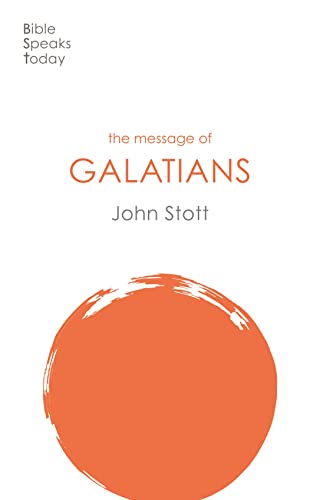 The Message of Galatians: Only One Way (Bible Speaks Today)