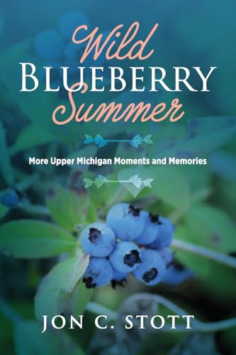 Wild Blueberry Summer: More Upper Michigan Moments and Memories Wild Blueberry Summer: More Upper Michigan Moments and Memories von Modern History Press