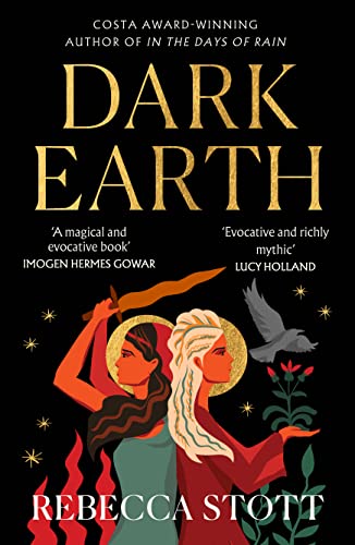 Dark Earth: the new literary historical fiction novel from the Costa Award-winning author of In the Days of Rain